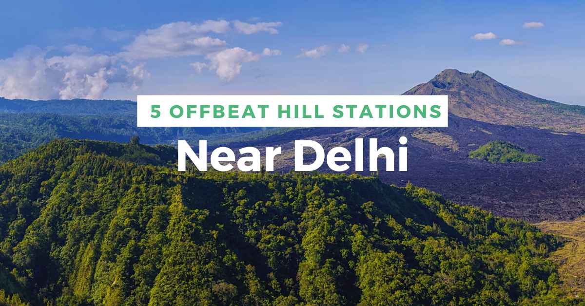 5 Offbeat Hill Stations Near Delhi for a Road Trip 5 Offbeat Hill Stations Near Delhi for a Road Trip